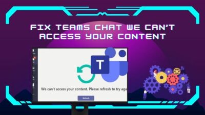 fix-teams-chat-we-can’t-access-your-content