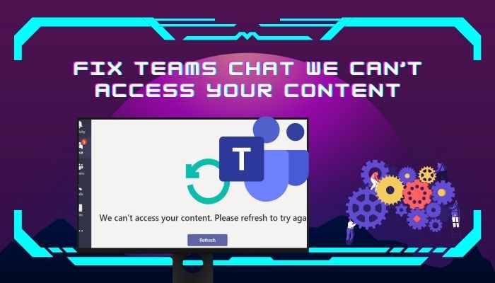 fix-teams-chat-we-can’t-access-your-content