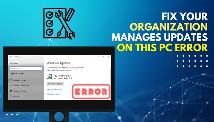 fix-your-organization-manages-updates-on-this-pc-error