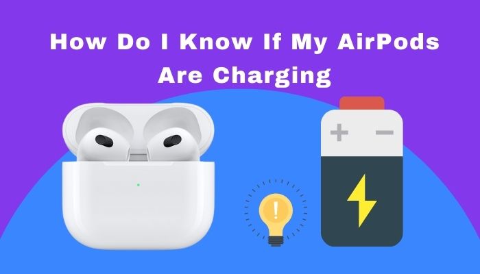 how-do-i-know-if-my-airpods-are-charging