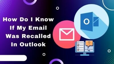 how-do-i-know-if-my-email-was-recalled-in-outlook