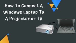How to Connect a Windows Laptop to a Projector or TV [2024]