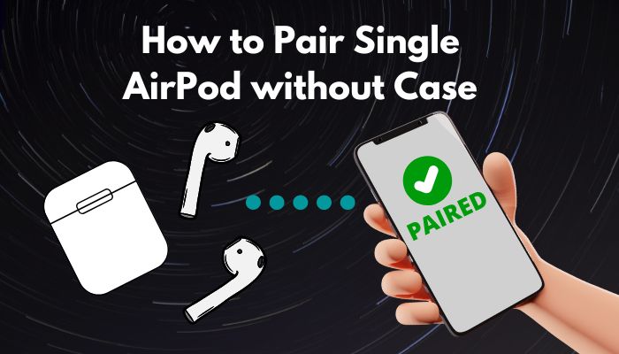 how-to-pair-single-airpod-without-case