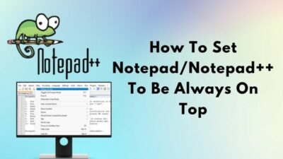 how-to-set-notepad-notepad++-to-be-always-on-top