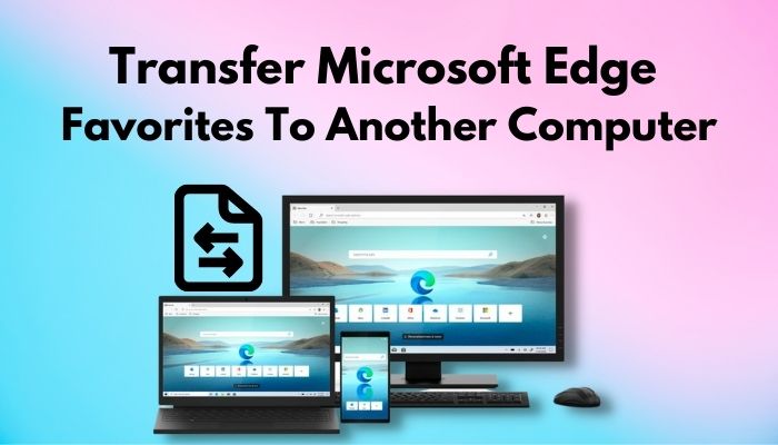 transfer-microsoft-edge-favorites-to-another-computer
