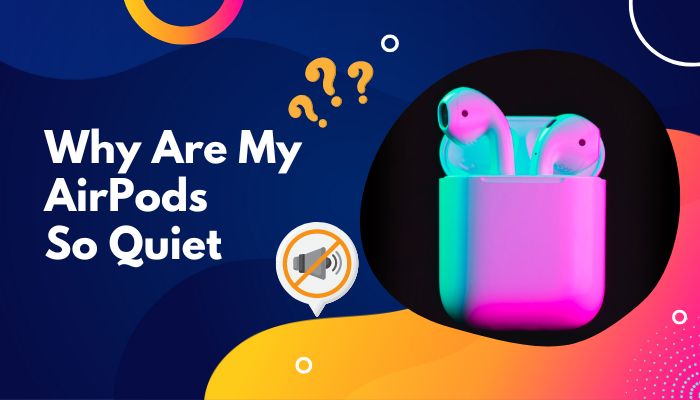 why-are-my-airpods-so-quiet