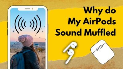 why-do-my-airpods-sound-muffled