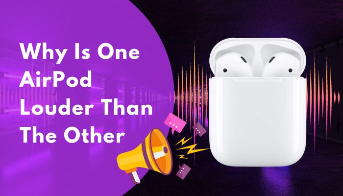 why-is-one-airpod-louder-than-the-other