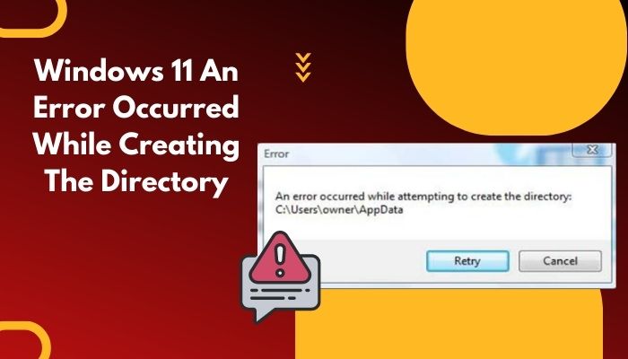 windows-11-an-error-occurred-while-creating-the-directory