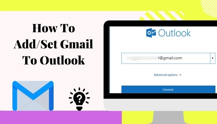 How To Add Set Gmail To Outlook Step By Step Guide 2023 