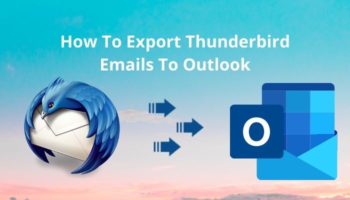 how-to-export-thunderbird-emails-to-outlook