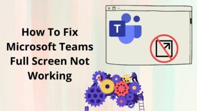 how-to-fix-microsoft-teams-full-screen-not-working