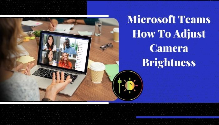 microsoft-teams-how-to-adjust-camera-brightness