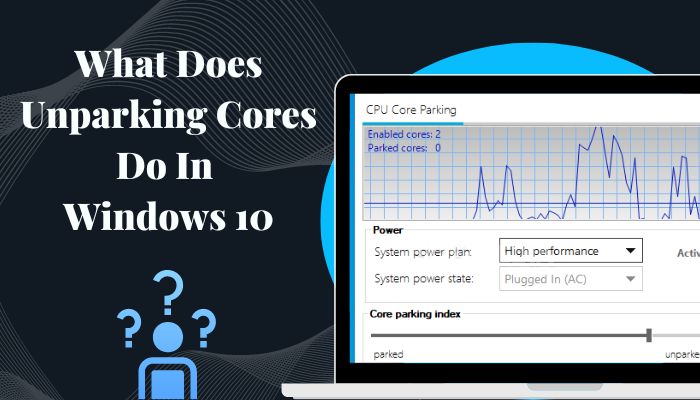 what-does-unparking-cores-do-in-windows-10-s