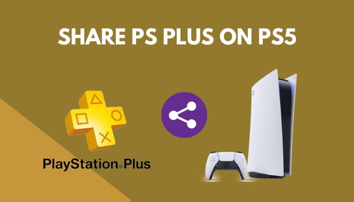 Share PS Plus on PS5 [Enjoy Benefits With Friends & Family]