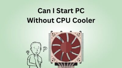can-i-start-pc-without-cpu-cooler