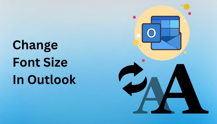 Change Font Size in Outlook [All Platform Guide 2024]