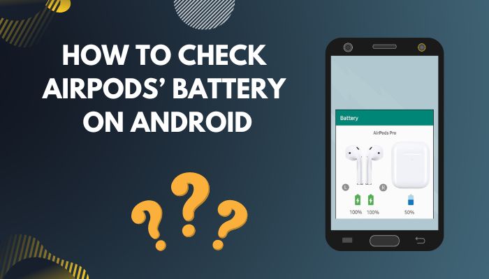 How To Check AirPods Battery On Android Tested Methods 