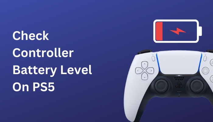 How to Check Controller Battery Level on PS5 [Where to Look]
