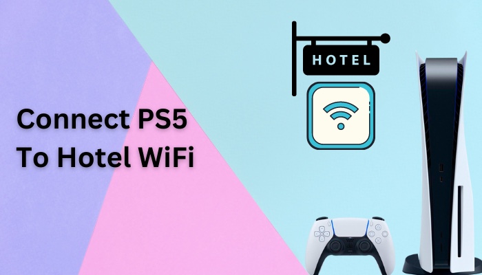 connect-ps5-to-hotel-wifi