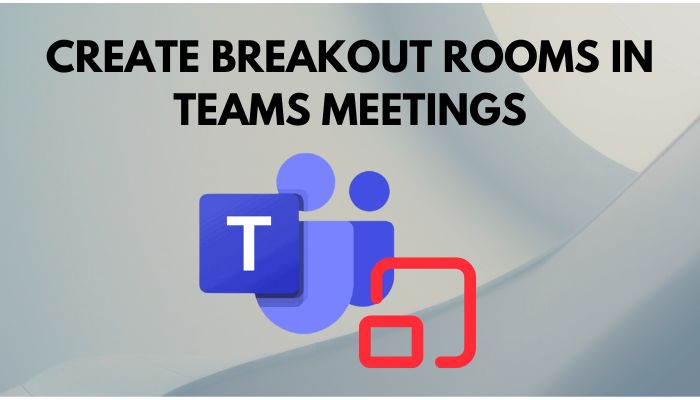 create-breakout-rooms-in-teams-meetings