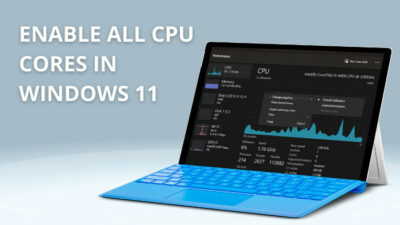 enable-all-cpu-cores-in-windows-11