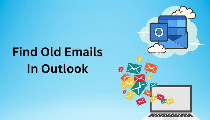 How To Find My Old Emails In Outlook