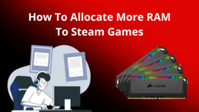 how-to-allocate-more-ram-to-steam-games-d