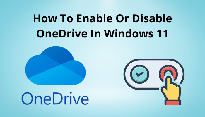 How To Enable Or Disable Onedrive In Windows 11 [guide 2024]