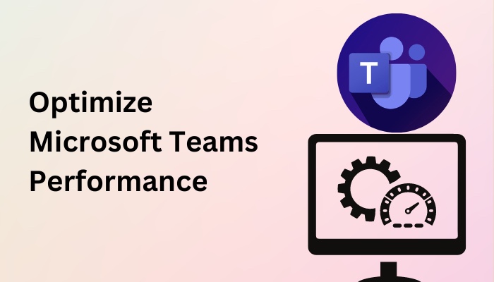 optimize-microsoft-teams-performance