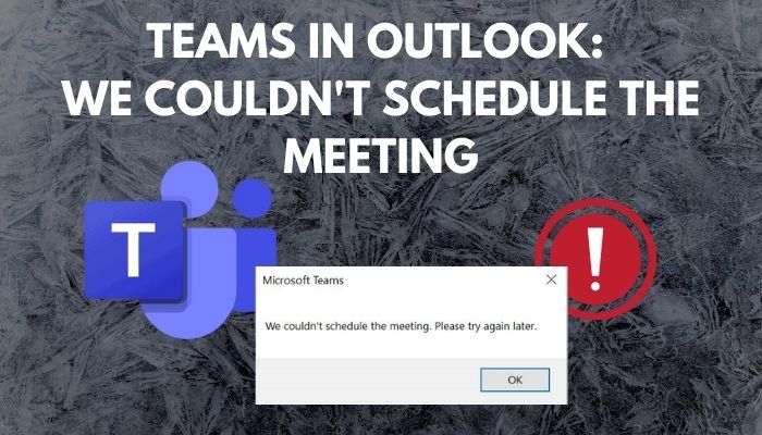 Teams in Outlook: We Couldn #39 t Schedule the Meeting Fixed