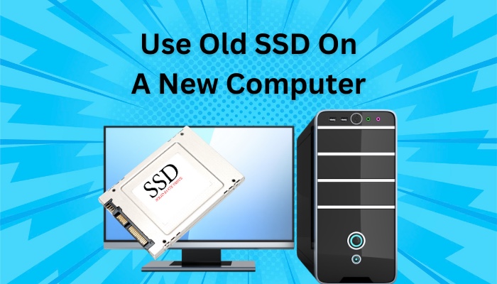 Use Old Ssd On A New Computer 3 Tested Methods 2024 3255