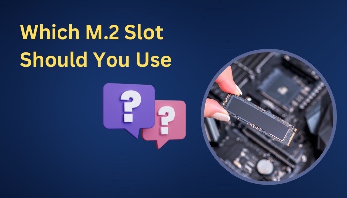 which-M-2-slot-should-you-use