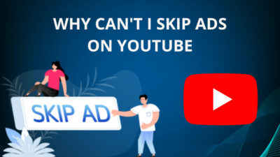 why-can't-i-skip-ads-on-youtube