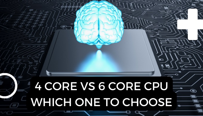 4-core-vs-6-core-cpu-which-one-to-choose