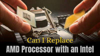 can-i-replace-my-amd-processor-with-an-intel