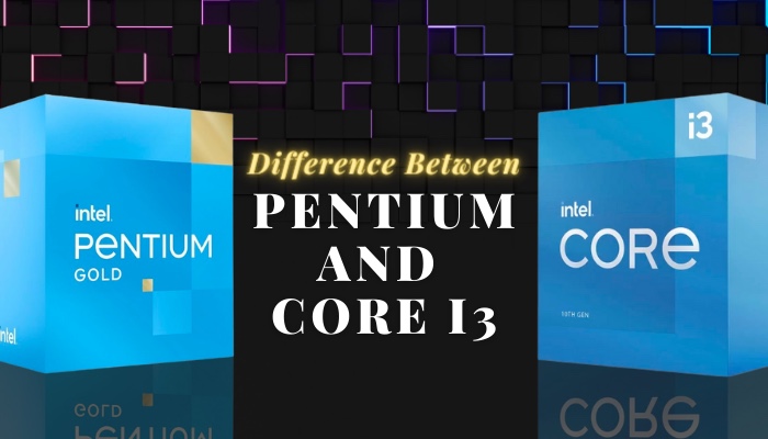 difference-between-pentium-and-core-i3