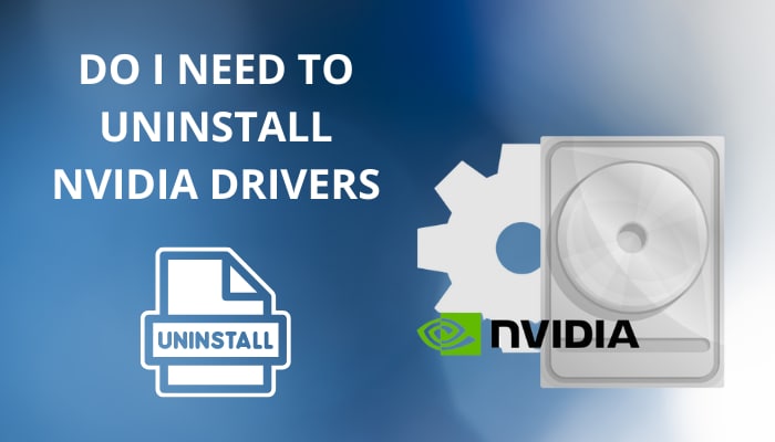 do-i-need-to-uninstall-nvidia-drivers