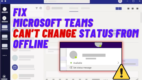 Fix Microsoft Teams Stuck On Offline [8 Working Methods]