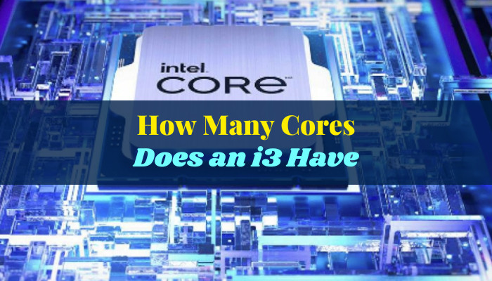 how-many-cores-does an-i3-have