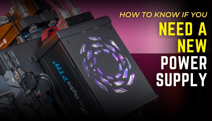how-to-know-if-you-need-a-new-power-supply