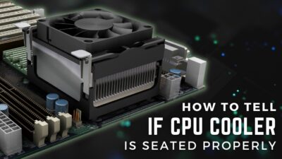 how-to-tell-if-cpu-cooler-is-seated-properly