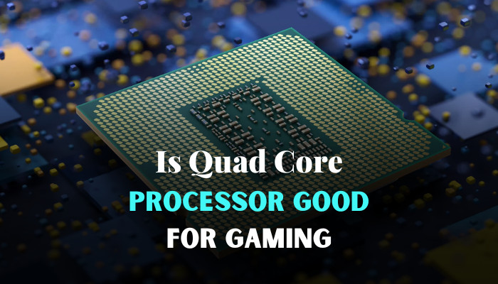 is-quad-core-processor-good-for-gaming