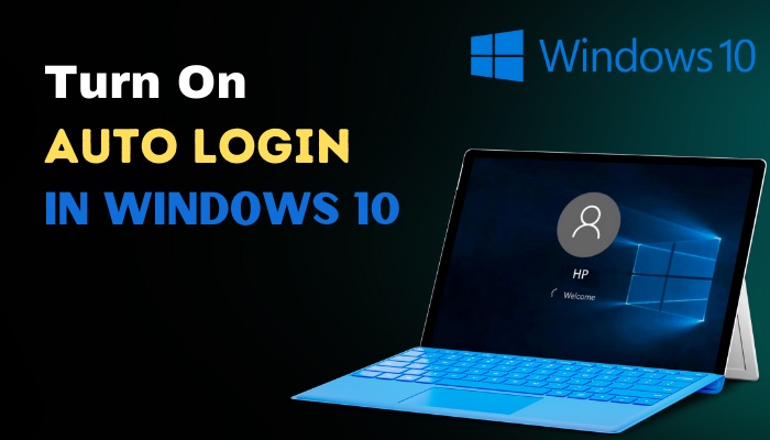 How to Turn On Auto Login in Windows 10 [Start PC 2x Faster]