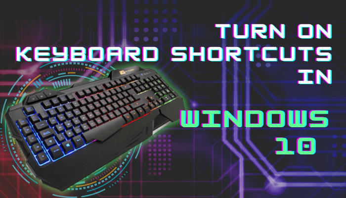 turn-on-keyboard-shortcuts-in-windows-10