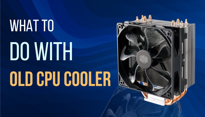 what-to-do-with-old-cpu-cooler