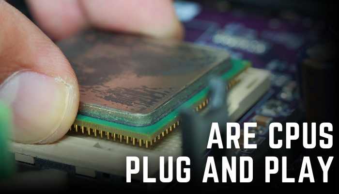 are-cpus-plug-and-play