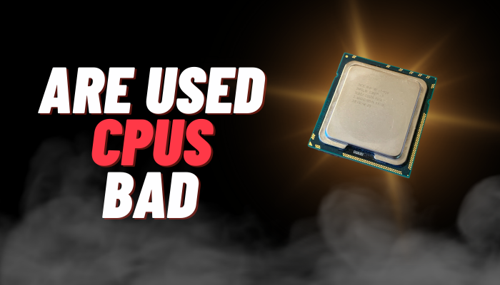 are-used-cpus-bad