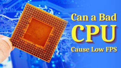 can-a-bad-cpu-cause-low-fps
