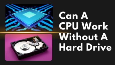 can-a-cpu-work-without-a-hard-drive
